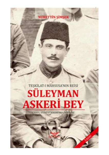 Teşkilat-I Mahsusa’nın Reisi Süleyman Askeri Bey