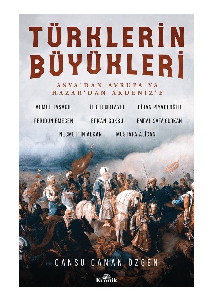Türklerin Büyükleri - Asya'dan Avrupa'ya Hazar'dan Akdeniz'e