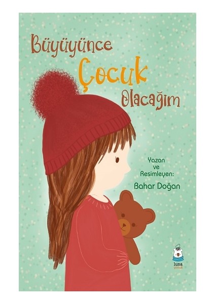 Büyüyünce Çocuk Olacağım