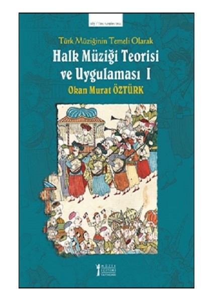 Türk Müziğinin Temeli Olarak Halk Müziği Teorisi ve Uygulaması - 1