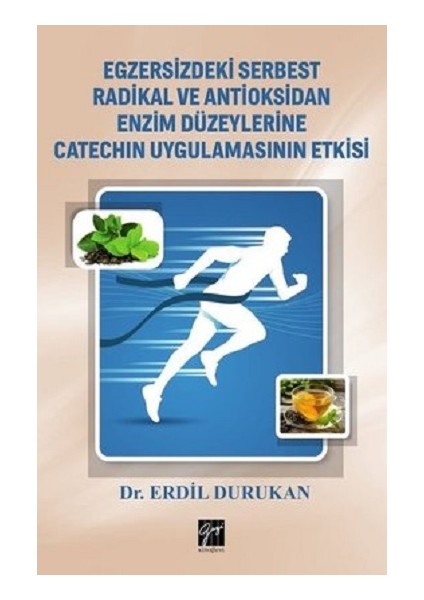 Egzersizdeki Serbest Radikal ve Antioksidan Enzim Düzeylerine Catechin Uygulamasının Etkisi