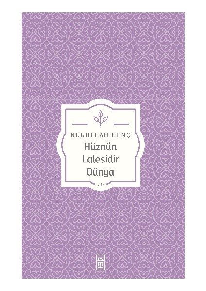 Hüznün Lalesidir Dünya
