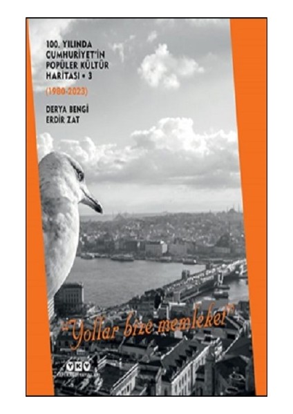 100. Yılında Cumhuriyet'in Popüler Kültür Haritası 3 (1980-2023) “yollar Bize Memleket”