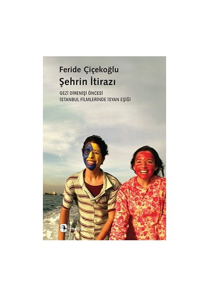 Şehrin Itirazı - Gezi Direnişi Öncesi Istanbul Filmlerinde Isyan Eşiği