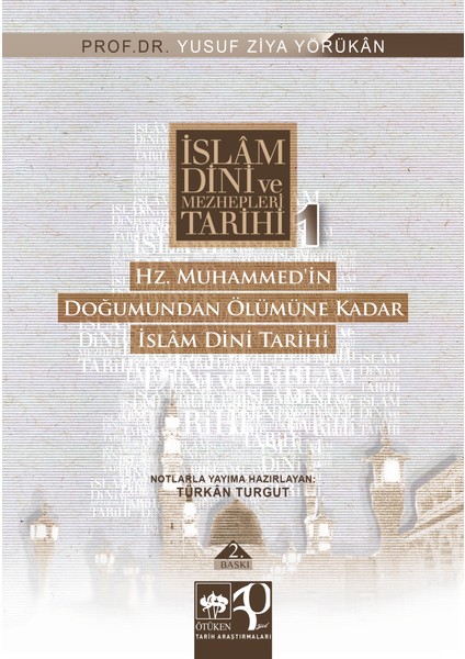 Islam Dini ve Mezhepleri Tarihi 1: Hz. Muhammed’in Doğumundan Ölümüne Kadar