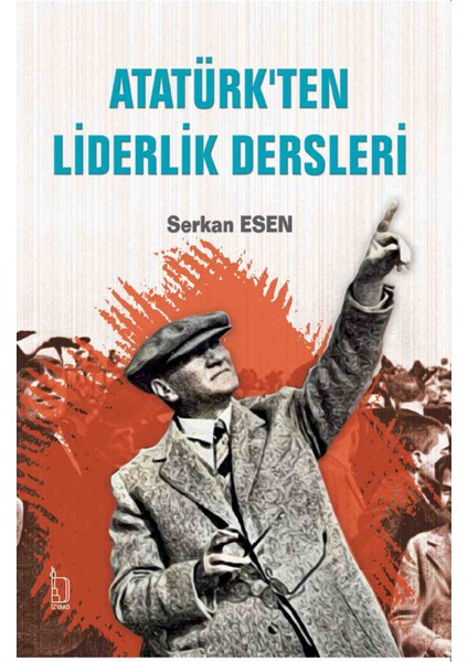 Atatürk'ten Liderlik Dersleri