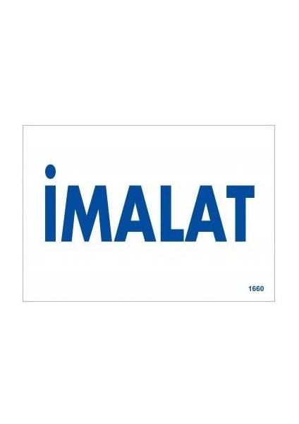 Imalat Uyarı Levhası 17,5X25 KOD:1660