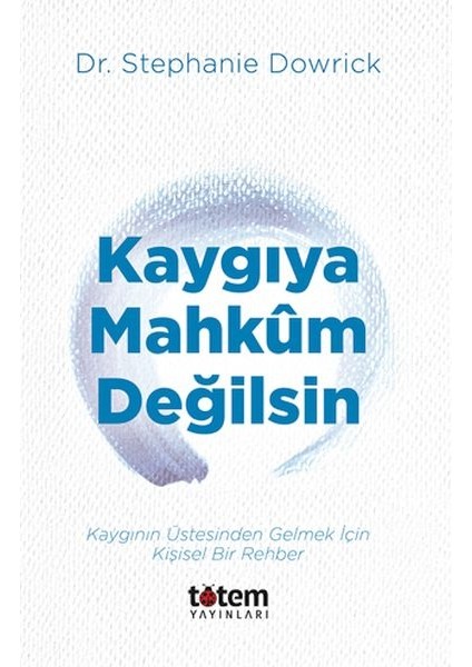 Kaygıya Mahkum Değilsin