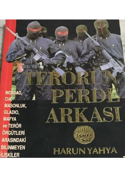 Terörün Perde Arkası - Mossad, Cı A, Masonluk, Gladıo, Mafya ve Terör Örgütleri / Harun Yahya