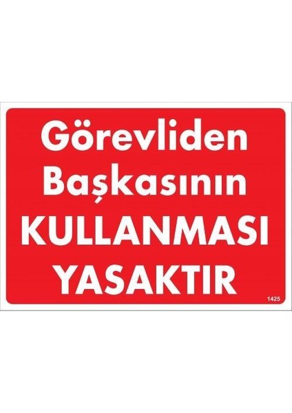 Görevliden Başkasının Kullanması Yasaktır Uyarı Levhası 25X35 KOD:1425