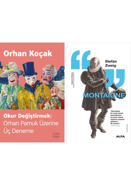 Okur Değiştirmek - Orhan Pamuk Üzerine Üç Deneme + Montaigne