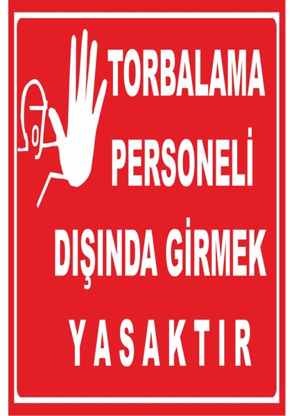 Torbalama Personeli Dışında Girmek Yasaktır Levhası Tabelası
