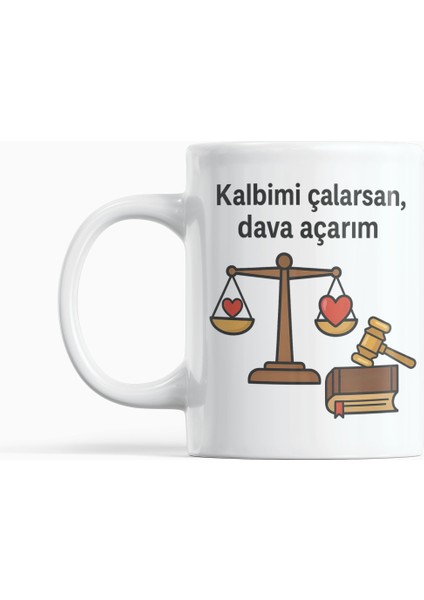 “kalbimi Çalarsan Dava Açarım” Avukat Temalı Hediye Fikirli Tasarım Mizahi Kupa Bardak