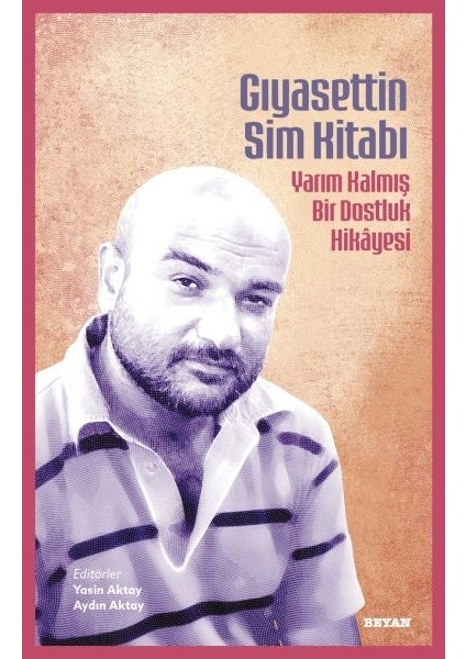 Gıyasettin Sim Kitabı Yarım Kalmış Bir Dostluk Hikayesi