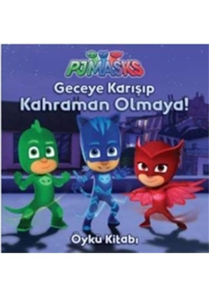 - Geceye Karışıp Kahraman Olmaya!: Öykü Kitabı