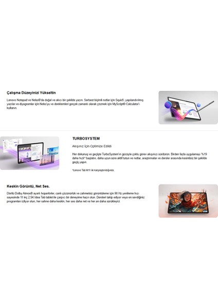 Idea Tab Tablet - Dokunmatik 11INÇ 2.5k 90Hz Mat Ekran - 8gb Bellek - 128GB Depolama - Dolby Atmos® Hoparlörler + Lenovo Tab Kalem + Hepsi Bir Arada Klavye + Onerous Ürünler modelleri