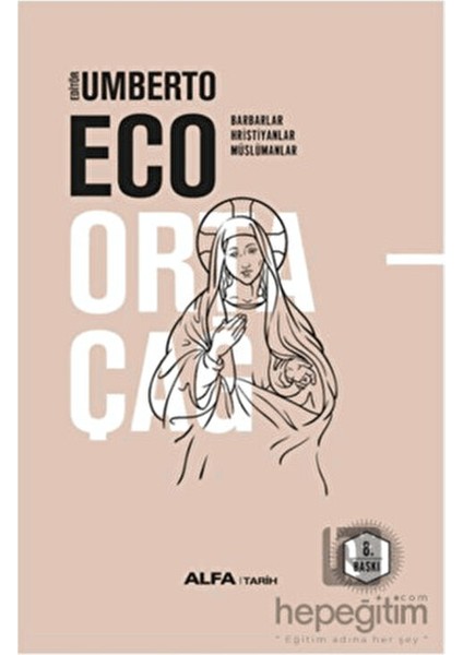 Ortaçağ 1. Cilt Umberto Eco'dan Tarihsel Derinlikte Bilimsel İnceleme