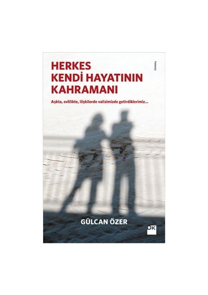 Herkes Kendi Hayatının Kahramanı