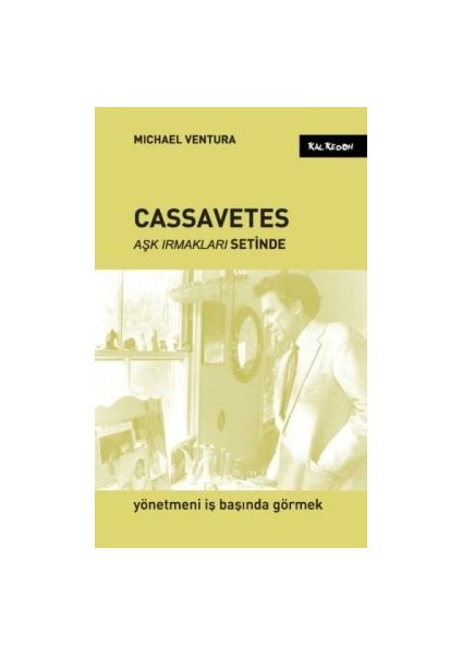 Cassavetes - Aşk Irmakları Setinde
