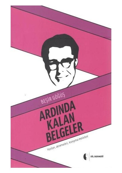 Ardında Kalan Belgeler Yazıları, Denemeleri, Konuşma Metinleri