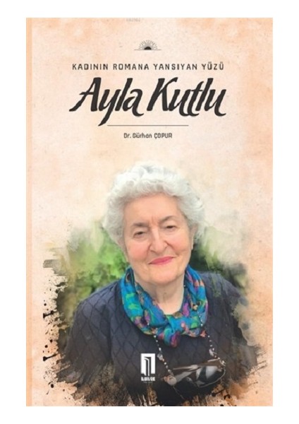 Kadının Romana Yansıyan Yüzü Ayla Kutlu