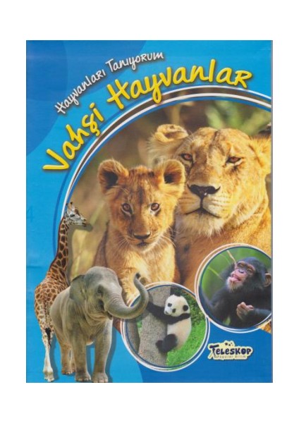Hayvanları Tanıyorum - Vahşi Hayvanlar