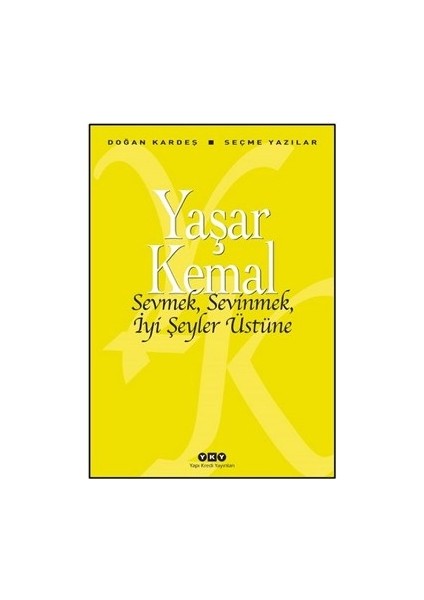 Sevmek, Sevinmek, Iyi Şeyler Üstüne