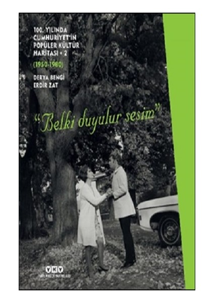 100. Yılında Cumhuriyet’in Popüler Kültür Haritası 2 (1950-1980) “belki Duyulur Sesim”