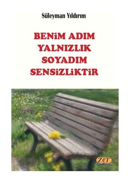 Benim Adım Yalnızlık Soyadım Sensizliktir
