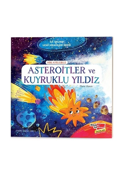 Hikayelerle Asteroitler ve Kuyruklu Yıldız - Ilk Okuma Uzay Hikayeleri Serisi