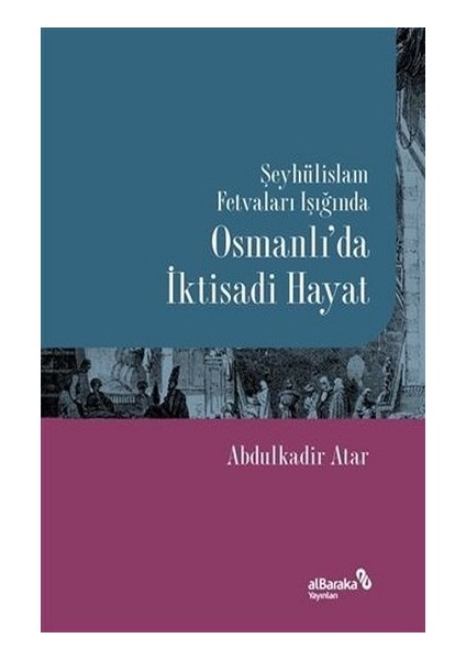 Şeyhülislam Fetvaları Işığında Osmanlı’da Iktisadi Hayat
