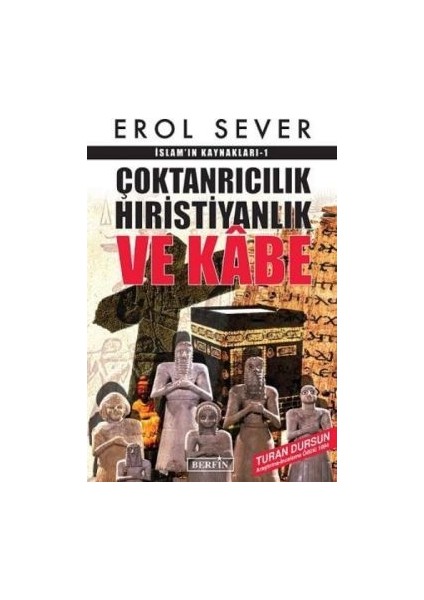 Islamın Kaynakları 1: Çoktanrıcılık Hıristiyanlık ve Kabe