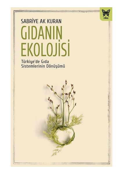 Gıdanın Ekolojisi: Türkiye’de Gıda Sistemlerinin Dönüşümü