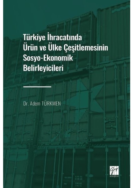Türkiye Ihracatında Ürün ve Ülke Çeşitlemesinin Sosyo-Ekonomik Belirleyicileri