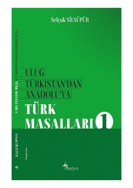 Uluğ Türkistan’dan Anadolu’ya Türk Masalları - 1