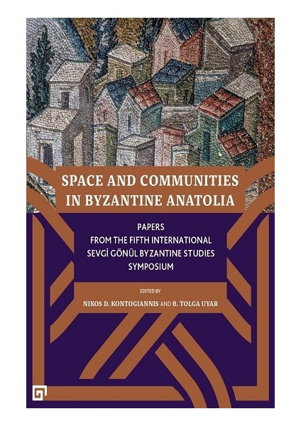 Space And Communities In Byzantine Anatolia
