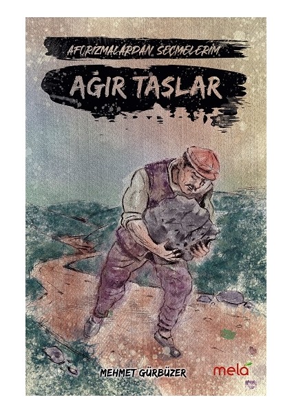 Ağır Taşlar -Aforizmalarımdan Seçmelerim