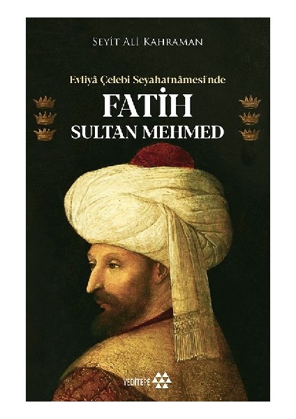 Evliya Çelebi Seyahatnamesi’nde Fatih Sultan Mehmed