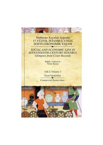 Mahkeme Kayıtları Işığında 17. Yüzyıl Istanbul’unda Sosyo-Ekonomik Yaşam Cilt 2 / Social And Economic Life In Seventeenth - Cent