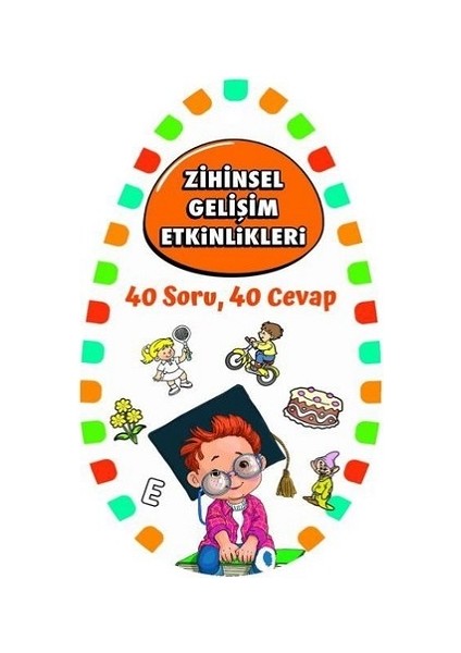 Zihinsel Gelişim Etkinlikleri 2 - 40 Soru, 40 Cevap