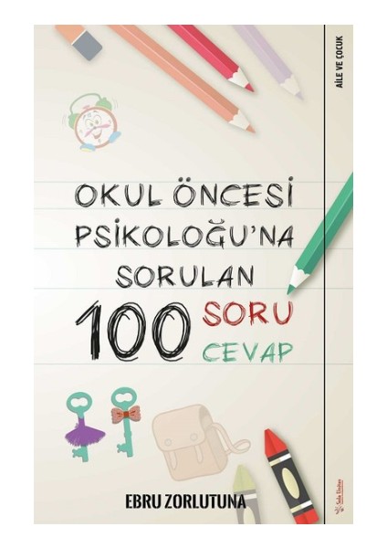 Okul Öncesi Psikoloğu’na Sorulan 100 Soru 100 Cevap