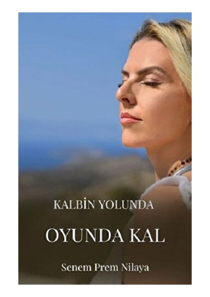 Kalbin Yolunda Oyunda Kal