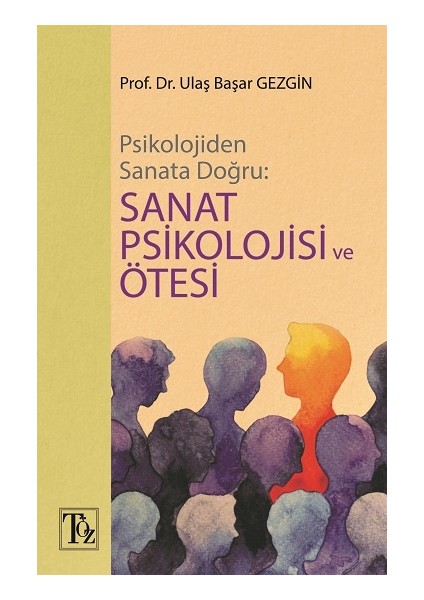 Psikolojiden Sanata Doğru - Sanat Psikolojisi ve Ötesi