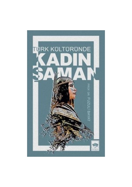 Türk Kültüründe Kadın Şaman