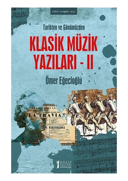 Tarihten ve Günümüzden Klasik Müzik Yazıları- Iı