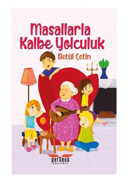 Masallarla Kalbe Yolculuk