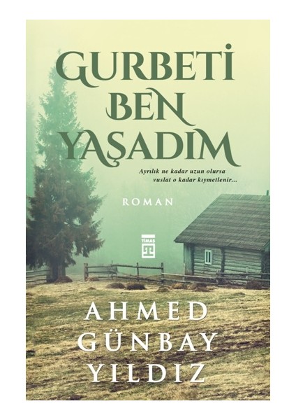 Gurbeti Ben Yaşadım