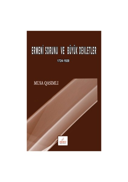 Ermeni Sorunu ve Büyük Devletler 1724 – 1920