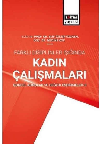 Farklı Disiplinler Işığında Kadın Çalışmaları Güncel Konular ve