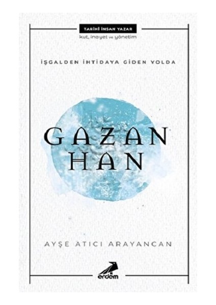 Gazan Han - Işgalden Ihtidaya Giden Yolda
